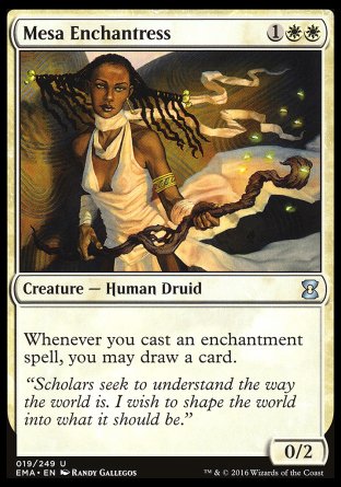 '-Mesa Enchantress
Creature â€” Human Druid
Whenever you cast an enchantment spell, you may draw a card.
0/2