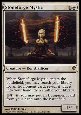 '-Stoneforge Mystic
Creature â€” Kor Artificer
When this creature enters, you may search your library for an Equipment card, reveal it, put it into your hand, then shuffle.
%1%W, %T: You may put an Equipment card from your hand onto the battlefield.
1/2