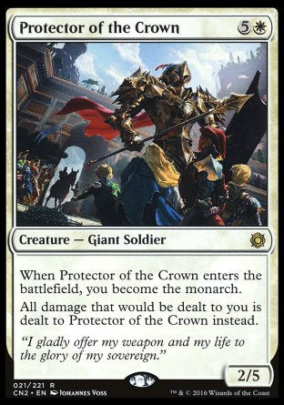 '-Protector of the Crown
Creature â€” Giant Soldier
When this creature enters, you become the monarch.
All damage that would be dealt to you is dealt to this creature instead.
2/5