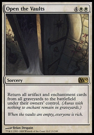 '-Open the Vaults
Sorcery
Return all artifact and enchantment cards from all graveyards to the battlefield under their owners' control. (Auras with nothing to enchant remain in graveyards.)