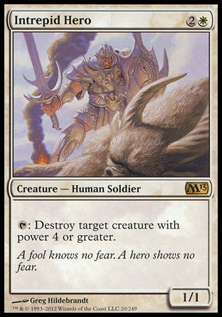 '-Intrepid Hero
Creature â€” Human Soldier
%T: Destroy target creature with power 4 or greater.
1/1