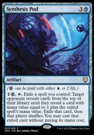 Synthesis Pod
Artifact
(%PU can be paid with either %U or 2 life.)
%1%PU, %T, Exile a spell you control: Target opponent reveals cards from the top of their library until they reveal a card with mana value equal to 1 plus the exiled spell's mana value. Exile that card, then that player shuffles. You may cast that exiled card without paying its mana cost.