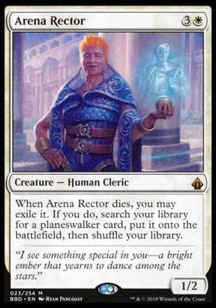 '-Arena Rector
Creature â€” Human Cleric
When this creature dies, you may exile it. If you do, search your library for a planeswalker card, put it onto the battlefield, then shuffle.
1/2