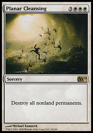 Planar Cleansing
Sorcery
Destroy all nonland permanents.