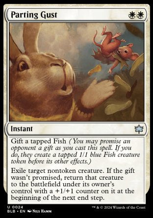 '-Parting Gust
Instant
Gift a tapped Fish (You may promise an opponent a gift as you cast this spell. If you do, they create a tapped 1/1 blue Fish creature token before its other effects.)
Exile target nontoken creature. If the gift wasn't promised, return that card to the battlefield under its owner's control with a +1/+1 counter on it at the beginning of the next end step.