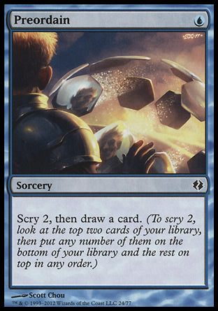 '-Preordain
Sorcery
Scry 2, then draw a card.