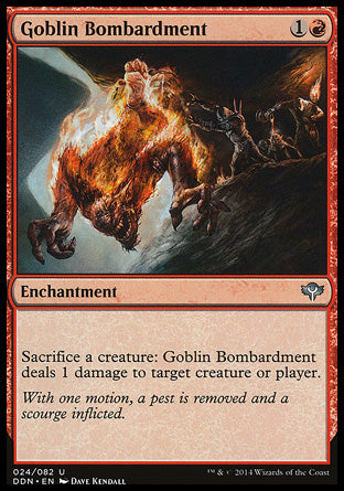 '-Goblin Bombardment
Enchantment
Sacrifice a creature: This enchantment deals 1 damage to any target.