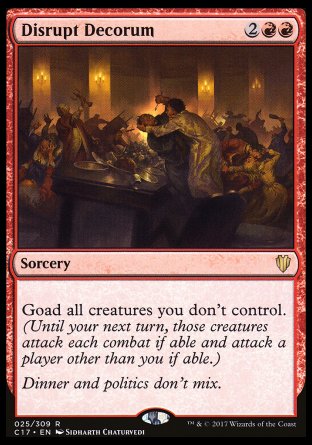 '-Disrupt Decorum
Sorcery
Goad all creatures you don't control.