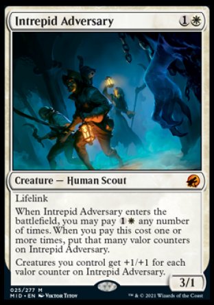 Intrepid Adversary
Creature — Human Scout
Lifelink
When this creature enters, you may pay %1%W any number of times. When you pay this cost one or more times, put that many valor counters on this creature.
Creatures you control get +1/+1 for each valor counter on this creature.
3/1