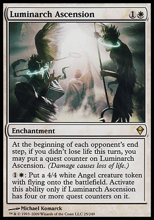 '-Luminarch Ascension
Enchantment
At the beginning of each opponent's end step, if you didn't lose life this turn, you may put a quest counter on this enchantment. (Damage dealt by sources without infect causes loss of life.)
%1%W: Create a 4/4 white Angel creature token with flying. Activate only if this enchantment has four or more quest counters on it.