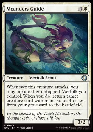 Meanders Guide
Creature â€” Merfolk Scout
Whenever this creature attacks, you may tap another untapped Merfolk you control. When you do, return target creature card with mana value 3 or less from your graveyard to the battlefield.
3/2