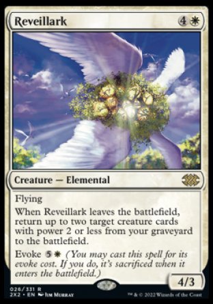 '-Reveillark
Creature â€” Elemental
Flying
When this creature leaves the battlefield, return up to two target creature cards with power 2 or less from your graveyard to the battlefield.
Evoke %5%W
4/3