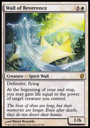 '-Wall of Reverence
Creature â€” Spirit Wall
Defender, flying
At the beginning of your end step, you may gain life equal to the power of target creature you control.
1/6