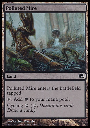 Polluted Mire
Land
This land enters tapped.
%T: Add %B.
Cycling %2