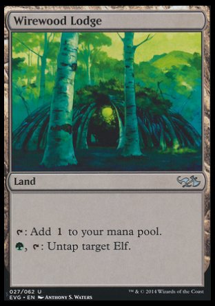 '-Wirewood Lodge
Land
%T: Add %C.
%G, %T: Untap target Elf.