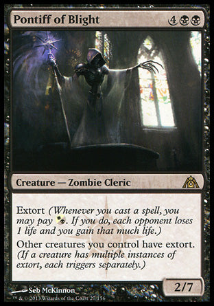 Pontiff of Blight
Creature — Zombie Cleric
Extort
Other creatures you control have extort. (If a creature has multiple instances of extort, each triggers separately.)
2/7
