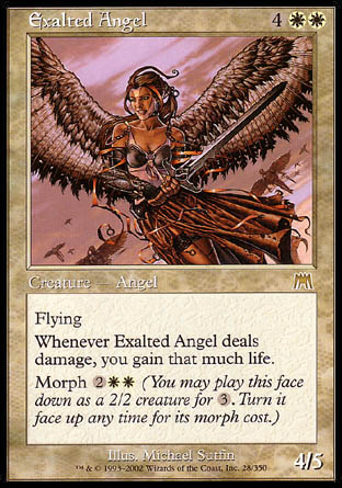 '-Exalted Angel
Creature â€” Angel
Flying
Whenever this creature deals damage, you gain that much life.
Morph %2%W%W
4/5