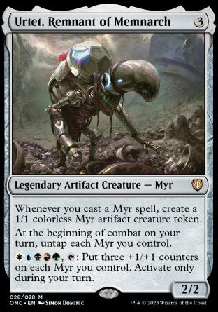 '-Urtet, Remnant of Memnarch
Legendary Artifact Creature â€” Myr
Whenever you cast a Myr spell, create a 1/1 colorless Myr artifact creature token.
At the beginning of combat on your turn, untap each Myr you control.
%W%U%B%R%G, %T: Put three +1/+1 counters on each Myr you control. Activate only during your turn.
2/2