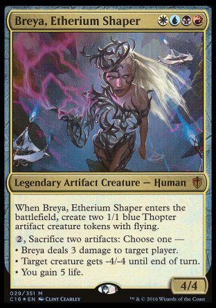 '-Breya, Etherium Shaper
Legendary Artifact Creature â€” Human
When Breya enters, create two 1/1 blue Thopter artifact creature tokens with flying.
%2, Sacrifice two artifacts: Choose one â€”
â€¢ Breya deals 3 damage to target player or planeswalker.
â€¢ Target creature gets -4/-4 until end of turn.
â€¢ You gain 5 life.
4/4