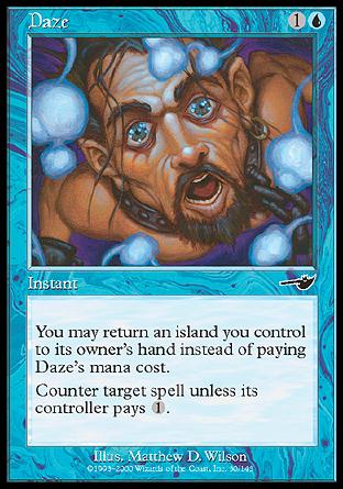 '-Daze
Instant
You may return an Island you control to its owner's hand rather than pay this spell's mana cost.
Counter target spell unless its controller pays %1.
