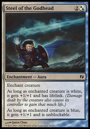 '-Steel of the Godhead
Enchantment â€” Aura
Enchant creature
As long as enchanted creature is white, it gets +1/+1 and has lifelink.
As long as enchanted creature is blue, it gets +1/+1 and can't be blocked.