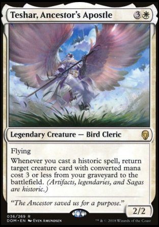 '-Teshar, Ancestor's Apostle
Legendary Creature â€” Bird Cleric
Flying
Whenever you cast a historic spell, return target creature card with mana value 3 or less from your graveyard to the battlefield. (Artifacts, legendaries, and Sagas are historic.)
2/2