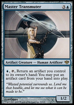 '-Master Transmuter
Artifact Creature â€” Human Artificer
%U, %T, Return an artifact you control to its owner's hand: You may put an artifact card from your hand onto the battlefield.
1/2