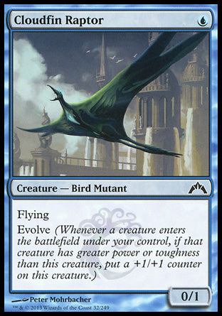 '-Cloudfin Raptor
Creature â€” Bird Mutant
Flying
Evolve
0/1
