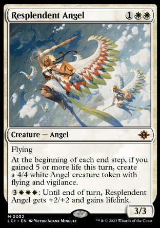 '-Resplendent Angel
Creature â€” Angel
Flying
At the beginning of each end step, if you gained 5 or more life this turn, create a 4/4 white Angel creature token with flying and vigilance.
%3%W%W%W: Until end of turn, this creature gets +2/+2 and gains lifelink.
3/3