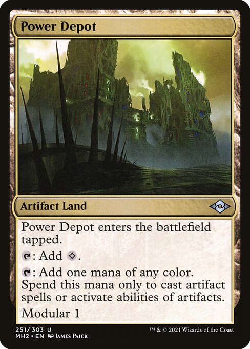 Power Depot
Artifact Land
This land enters tapped.
{T}: Add {C}.
{T}: Add one mana of any color. Spend this mana only to cast artifact spells or activate abilities of artifacts.
Modular 1