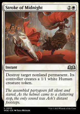 '-Stroke of Midnight
Instant
Destroy target nonland permanent. Its controller creates a 1/1 white Human creature token.