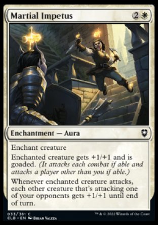 Martial Impetus
Enchantment — Aura
Enchant creature
Enchanted creature gets +1/+1 and is goaded.
Whenever enchanted creature attacks, each other creature that's attacking one of your opponents gets +1/+1 until end of turn.