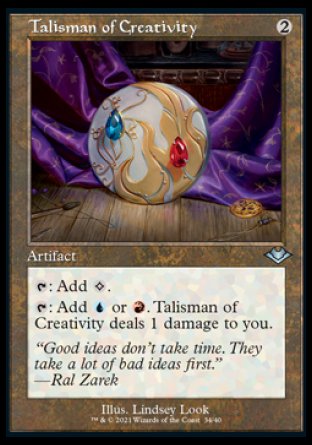 '-Talisman of Creativity
Artifact
%T: Add %C.
%T: Add %U or %R. This artifact deals 1 damage to you.