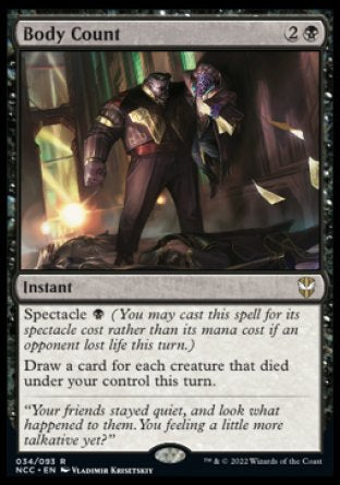 '-Body Count
Instant
Spectacle %B
Draw a card for each creature that died under your control this turn.