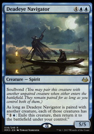 '-Deadeye Navigator
Creature â€” Spirit
Soulbond
As long as Deadeye Navigator is paired with another creature, each of those creatures has "%1%U: Exile this creature, then return it to the battlefield under your control."
5/5