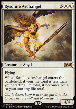'-Resolute Archangel
Creature â€” Angel
Flying
When this creature enters, if your life total is less than your starting life total, it becomes equal to your starting life total.
4/4