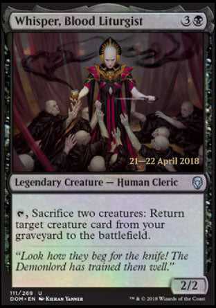 '-Whisper, Blood Liturgist
Legendary Creature â€” Human Cleric
%T, Sacrifice two creatures: Return target creature card from your graveyard to the battlefield.
2/2