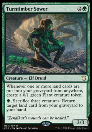 Turntimber Sower
Creature — Elf Druid
Whenever one or more land cards are put into your graveyard from anywhere, create a 0/1 green Plant creature token.
%G, Sacrifice three creatures: Return target land card from your graveyard to your hand.
3/3