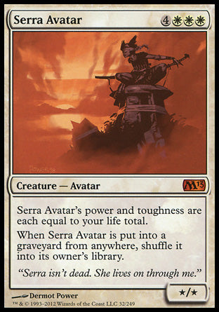 '-Serra Avatar
Creature â€” Avatar
Serra Avatar's power and toughness are each equal to your life total.
When Serra Avatar is put into a graveyard from anywhere, shuffle it into its owner's library.
*/*
