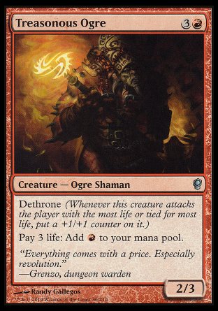 '-Treasonous Ogre
Creature â€” Ogre Shaman
Dethrone
Pay 3 life: Add %R.
2/3