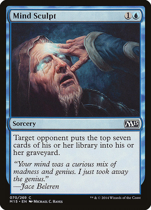 Mind Sculpt
Sorcery
Target opponent mills seven cards.