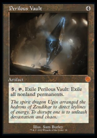 Perilous Vault
Artifact
%5, %T, Exile this artifact: Exile all nonland permanents.