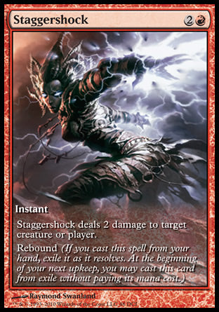 '-Staggershock
Instant
Staggershock deals 2 damage to any target.
Rebound