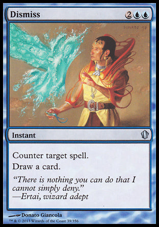 Dismiss
Instant
Counter target spell.
Draw a card.