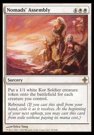 '-Nomads' Assembly
Sorcery
Create a 1/1 white Kor Soldier creature token for each creature you control.
Rebound
