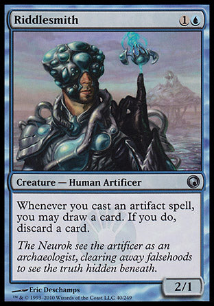 '-Riddlesmith
Creature â€” Human Artificer
Whenever you cast an artifact spell, you may draw a card. If you do, discard a card.
2/1