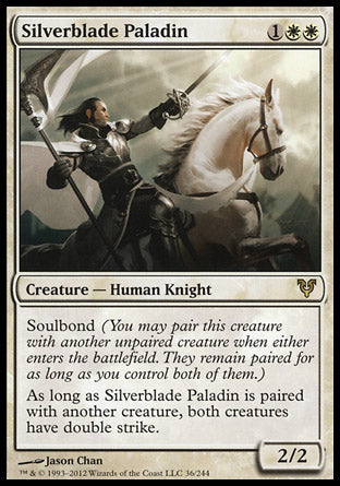 '-Silverblade Paladin
Creature â€” Human Knight
Soulbond
As long as this creature is paired with another creature, both creatures have double strike.
2/2