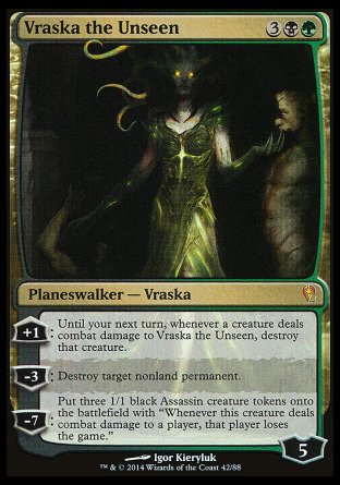 '-Vraska the Unseen

+1
Until your next turn, whenever a creature deals combat damage to Vraska, destroy that creature.
-3
Destroy target nonland permanent.
-7
Create three 1/1 black Assassin creature tokens with "Whenever this token deals combat damage to a player, that player loses the game."
Loyalty : 5
+1
Until your next turn, whenever a creature deals combat damage to Vraska, destroy that creature.
-3
Ly : 5