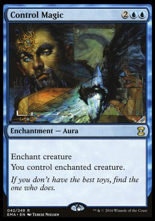 Control Magic
Enchantment — Aura
Enchant creature
You control enchanted creature.