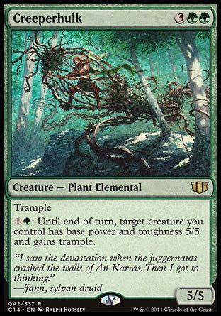 Creeperhulk
Creature — Plant Elemental
Trample
%1%G: Until end of turn, target creature you control has base power and toughness 5/5 and gains trample.
5/5